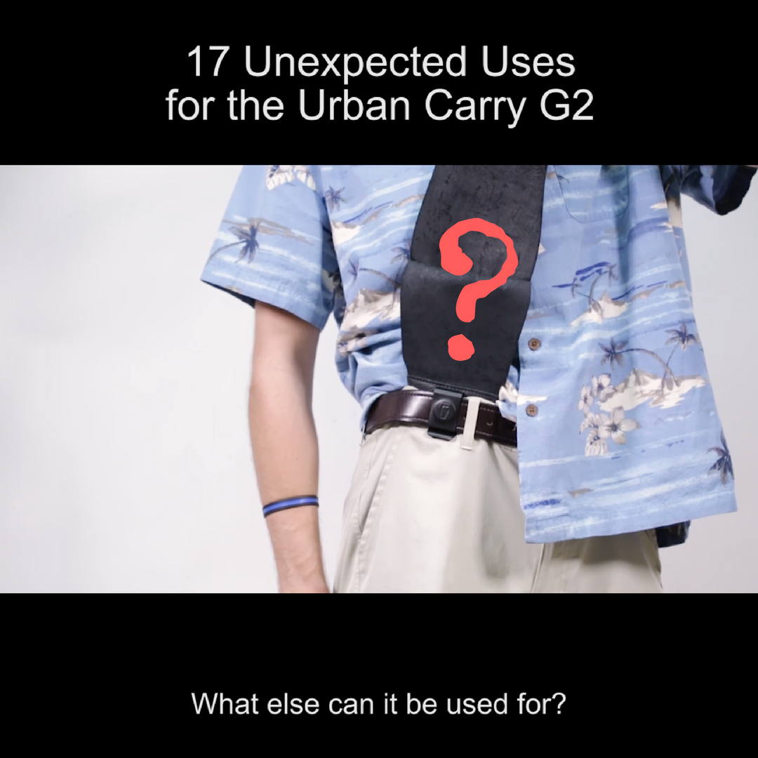 17 Unexpected Uses for the Urban Carry G2 Holster!