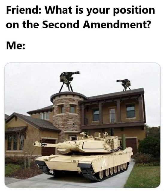 2nd Amendment meme: tank in driveway, turrets on house.