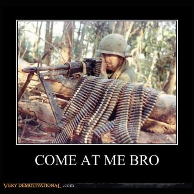 Soldier with machine gun and ammunition, text 'Come at me bro' at the bottom.