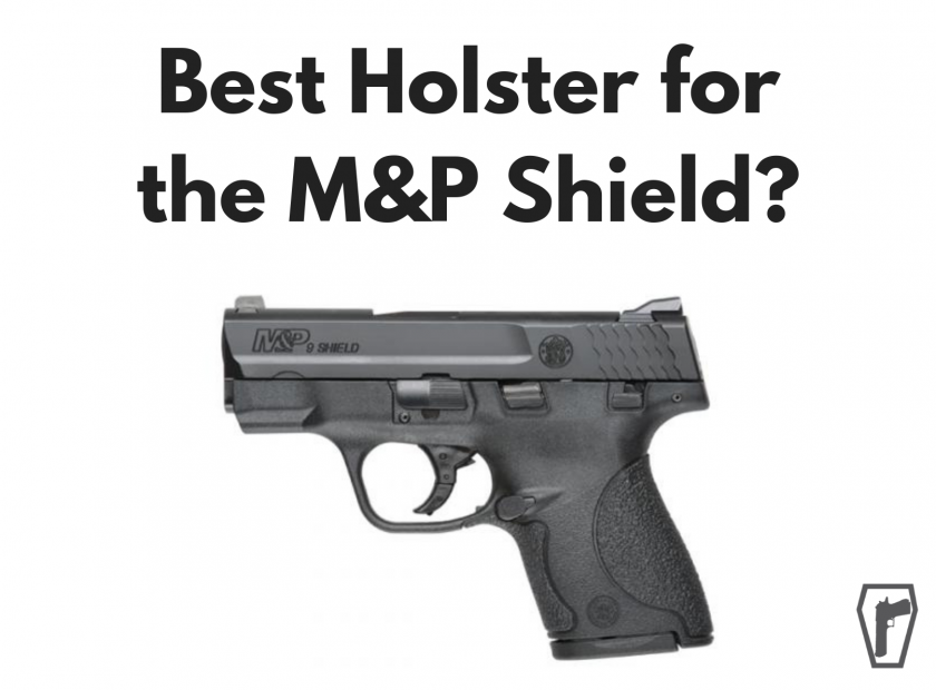 What S The Best Concealed Carry Holster For The M P Shield